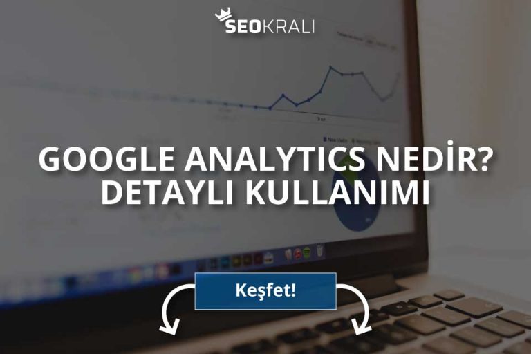 Google Analytics Nedir? Detaylı Kullanımı